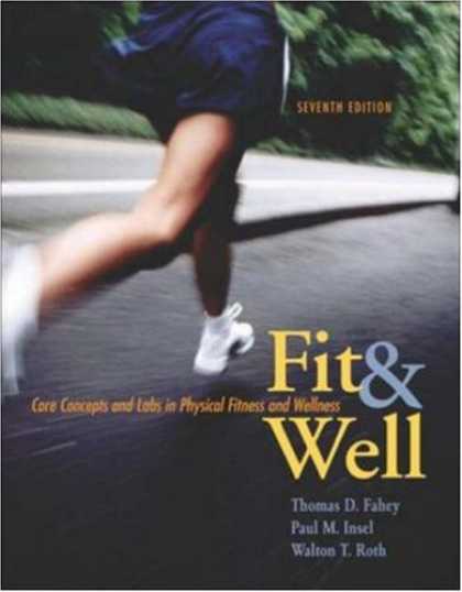Bestsellers (2007) - Fit & Well: Core Concepts and Labs in Physical Fitness and Wellness with Online