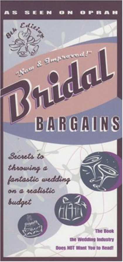 Bestsellers (2007) - Bridal Bargains, 8th Edition: Secrets to throwing a fantastic wedding on a reali