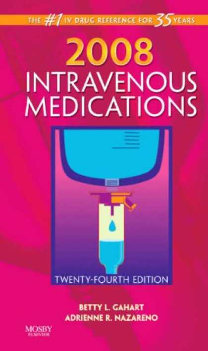 Bestsellers (2007) - 2008 Intravenous Medications: A Handbook for Nurses and Health Professionals (In