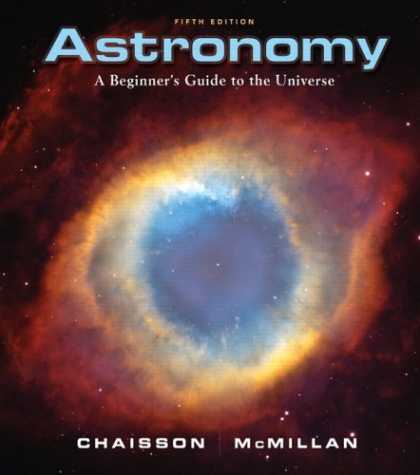 Bestsellers (2007) - Astronomy: A Beginner's Guide to the Universe (5th Edition) by Eric Chaisson