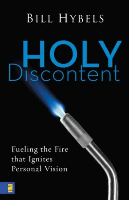 Bestsellers (2007) - Holy Discontent: Fueling the Fire That Ignites Personal Vision by Bill Hybels