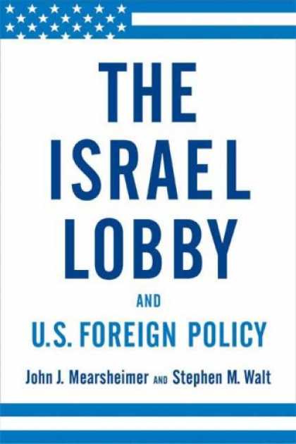 Bestsellers (2007) - The Israel Lobby and U.S. Foreign Policy by John J. Mearsheimer