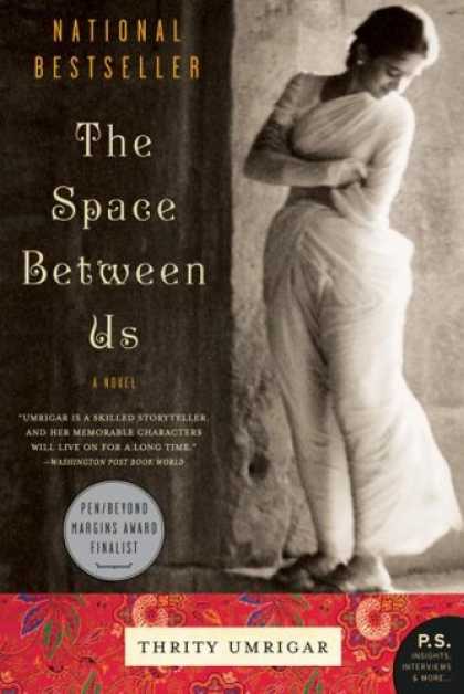 Bestsellers (2007) - The Space Between Us: A Novel (P.S.) by Thrity Umrigar