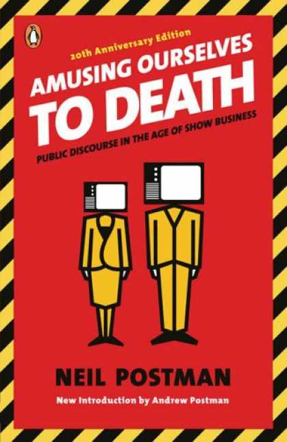 Bestsellers (2007) - Amusing Ourselves to Death: Public Discourse in the Age of Show Business by Neil