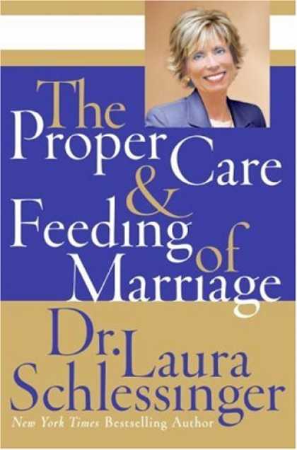 Bestsellers (2007) - The Proper Care and Feeding of Marriage by Laura Schlessinger