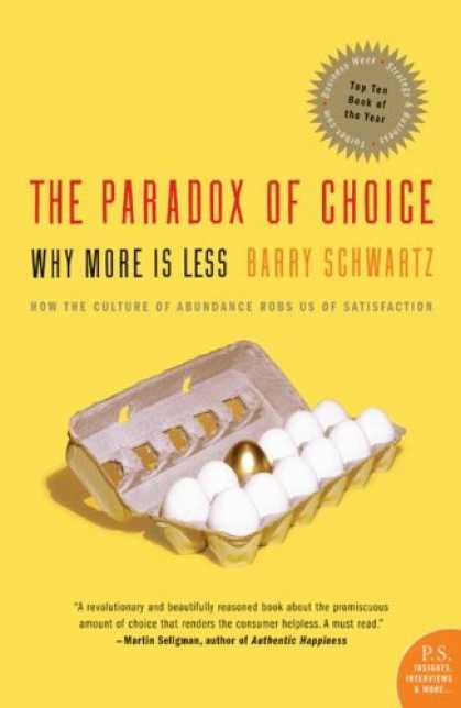 Bestsellers (2007) - The Paradox of Choice: Why More Is Less by Barry Schwartz