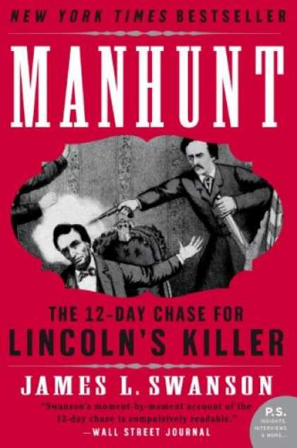 Bestsellers (2007) - Manhunt: The 12-Day Chase for Lincoln's Killer (P.S.) by James L. Swanson