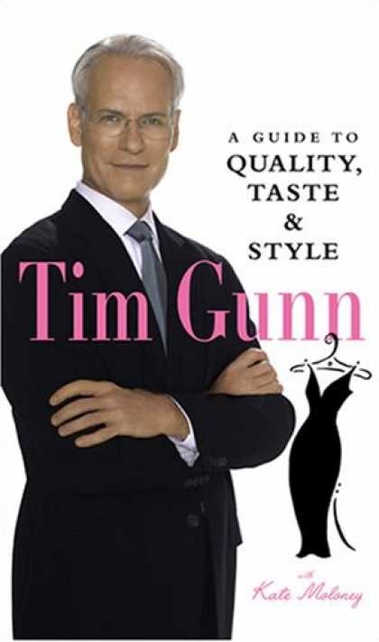 Bestsellers (2007) - Tim Gunn: A Guide to Quality, Taste and Style by Tim Gunn