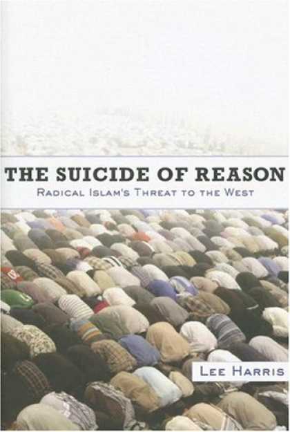 Bestsellers (2007) - The Suicide of Reason: Radical Islam's Threat to the West by Lee Harris