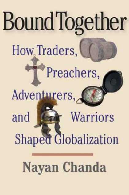 Bestsellers (2007) - Bound Together: How Traders, Preachers, Adventurers, and Warriors Shaped Globali