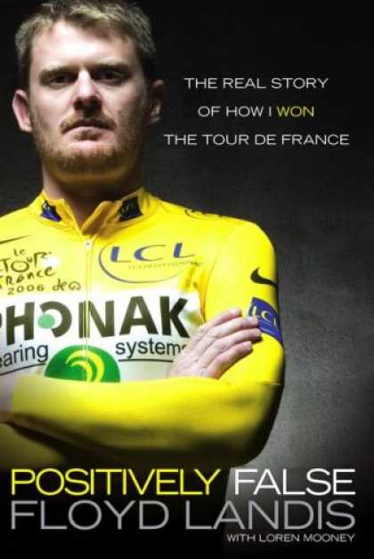 Bestsellers (2007) - Positively False: The Real Story of How I Won the Tour de France by Floyd Landis