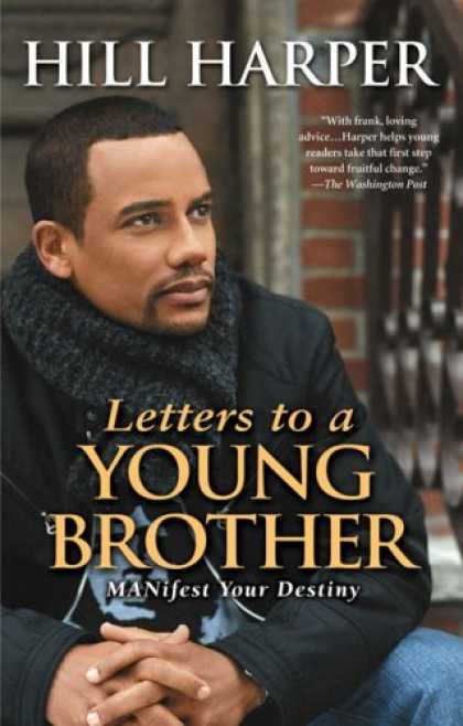 Bestsellers (2007) - Letters to a Young Brother: MANifest Your Destiny by Hill Harper