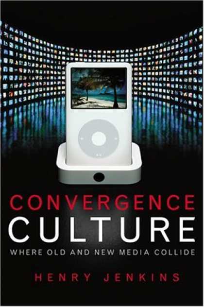 Bestsellers (2007) - Convergence Culture: Where Old and New Media Collide by Henry Jenkins