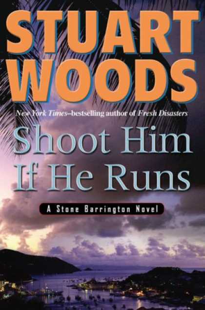 Bestsellers (2007) - Shoot Him If He Runs (Stone Barrington Novels) by Stuart Woods