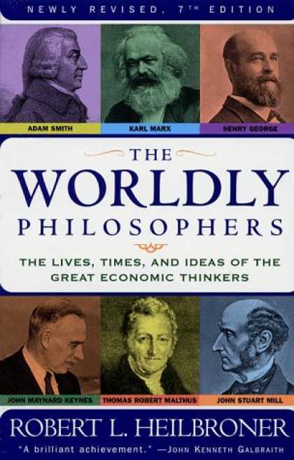Bestsellers (2007) - The Worldly Philosophers: The Lives, Times And Ideas Of The Great Economic Think