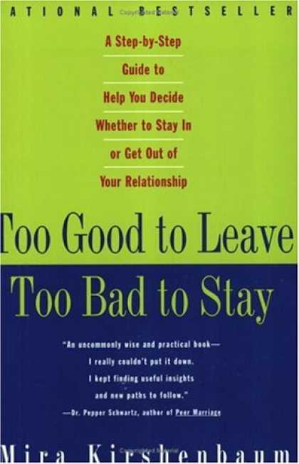 Bestsellers (2007) - Too Good to Leave, Too Bad to Stay: A Step-by-Step Guide to Help You Decide Whet