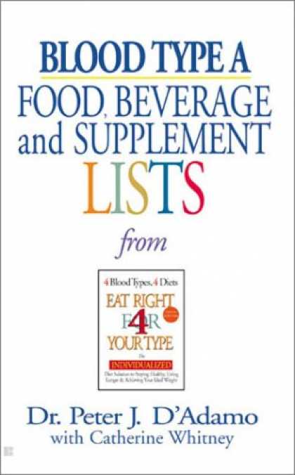 Bestsellers (2007) - Blood Type A: Food, Beverage and Supplement Lists from Eat Right for Your Type