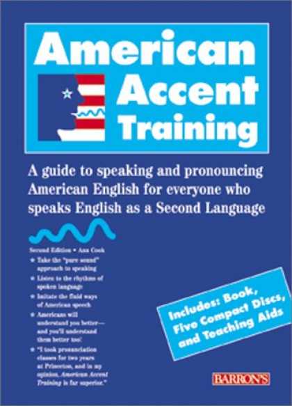 Bestsellers (2007) - American Accent Training : A Guide to Speaking and Pronouncing American English
