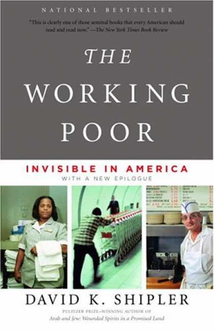 Bestsellers (2007) - The Working Poor: Invisible in America by David K. Shipler