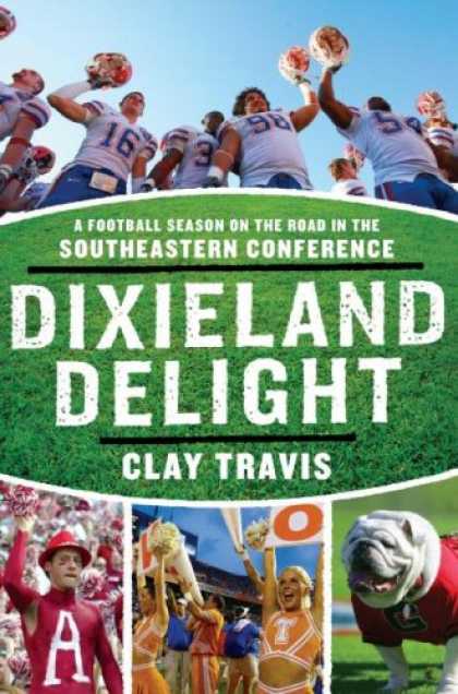 Bestsellers (2007) - Dixieland Delight: A Football Season on the Road in the Southeastern Conference