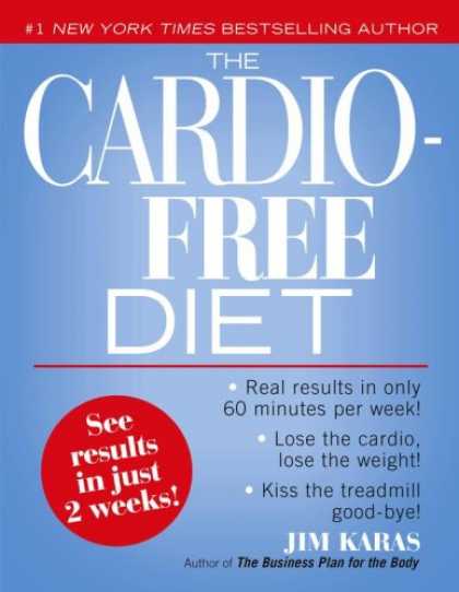 Bestsellers (2007) - The Cardio-Free Diet by Jim Karas
