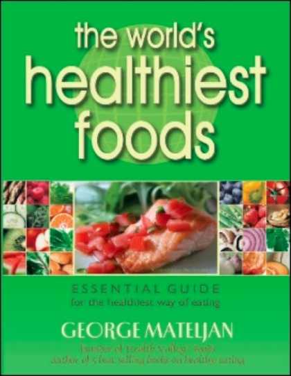 Bestsellers (2007) - The World's Healthiest Foods, Essential Guide for the Healthiest Way of Eating b