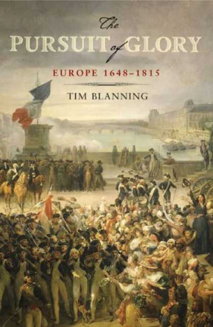 Bestsellers (2007) - The Pursuit of Glory: Europe 1648-1815 (Penguin History of Europe) by Tim Blanni