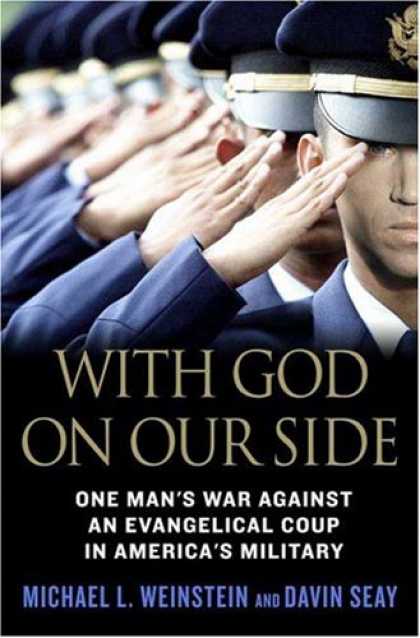 Bestsellers (2007) - With God on Our Side: One Man's War Against an Evangelical Coup in America's Mil