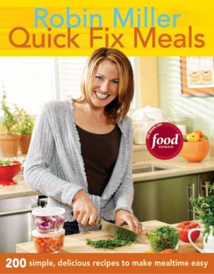 Bestsellers (2007) - Quick Fix Meals: 200 Simple, Delicious Recipes to Make Mealtime Easy by Robin Mi