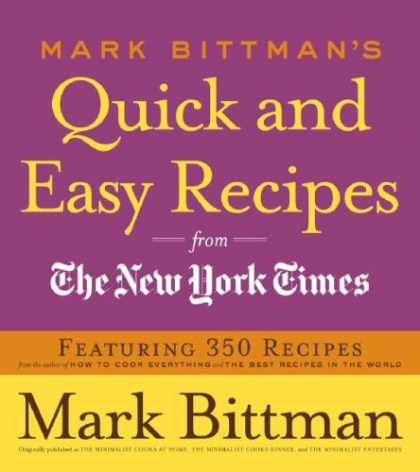 Bestsellers (2007) - Mark Bittman's Quick and Easy Recipes from the New York Times: Featuring 350 rec