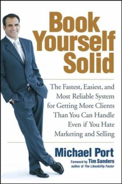 Bestsellers (2007) - Book Yourself Solid: The Fastest, Easiest, and Most Reliable System for Getting