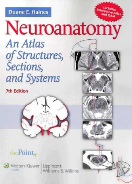 Bestsellers (2007) - Neuroanatomy: An Atlas of Structures, Sections, and Systems (Point (Lippincott W