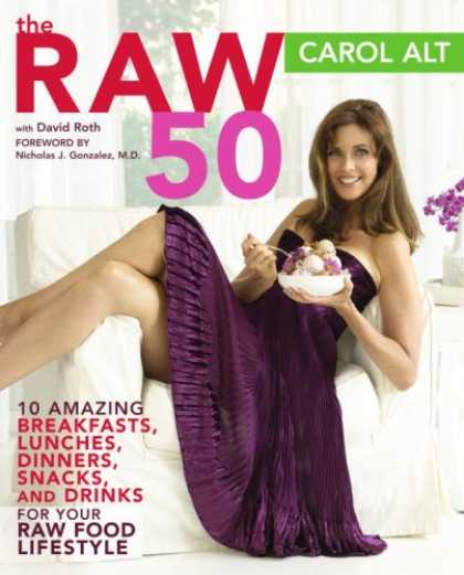 Bestsellers (2007) - The Raw 50: 10 Amazing Breakfasts, Lunches, Dinners, Snacks, and Drinks for Your