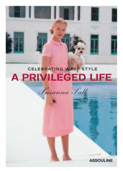 Bestsellers (2007) - A Privileged Life: Celebrating Wasp Style by Susanna Salk