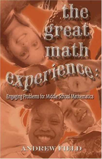 Bestsellers (2007) - The Great Math Experience: Engaging Problems for Middle School Mathematics by An