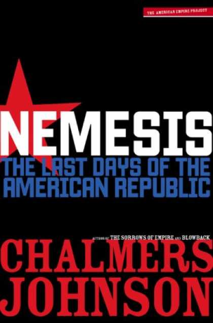 Bestsellers (2007) - Nemesis: The Last Days of the American Republic (American Empire Project) by Cha