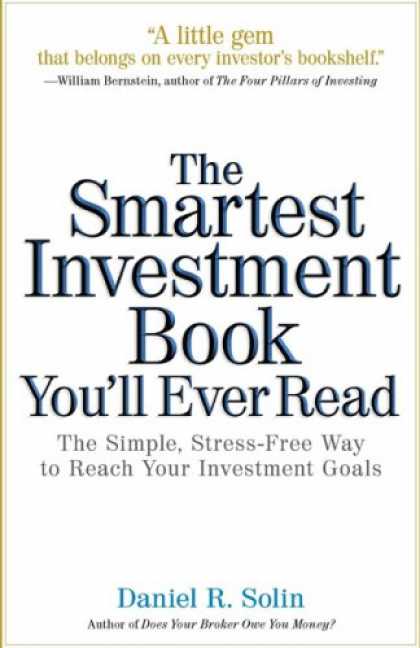 Bestsellers (2007) - The Smartest Investment Book You'll Ever Read: The Simple, Stress-Free Way to Re