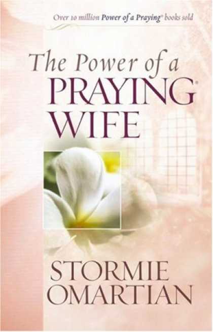 Bestsellers (2007) - The Power of a PrayingÂ® Wife (Power of a Praying) by Stormie Omartian