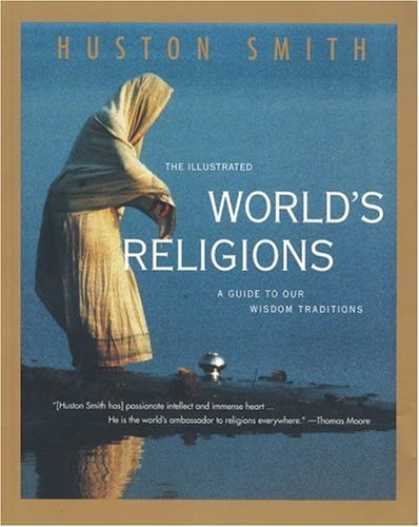 Bestsellers (2007) - The Illustrated World's Religions: Guide to Our Wisdom Traditions, A by Huston S