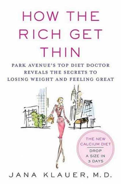 Bestsellers (2007) - How the Rich Get Thin: Park Avenue's Top Diet Doctor Reveals the Secrets to Losi
