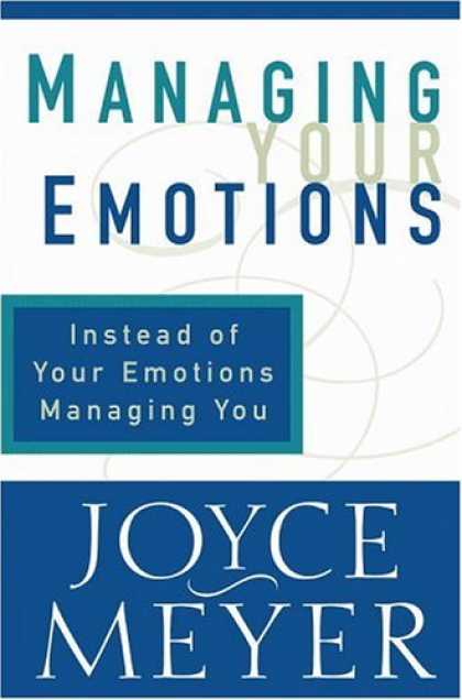 Bestsellers (2007) - Managing Your Emotions: Instead of Your Emotions Managing You by Joyce Meyer