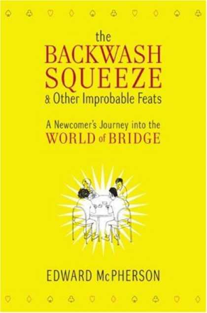 Bestsellers (2007) - The Backwash Squeeze and Other Improbable Feats: A Newcomer's Journey into the W