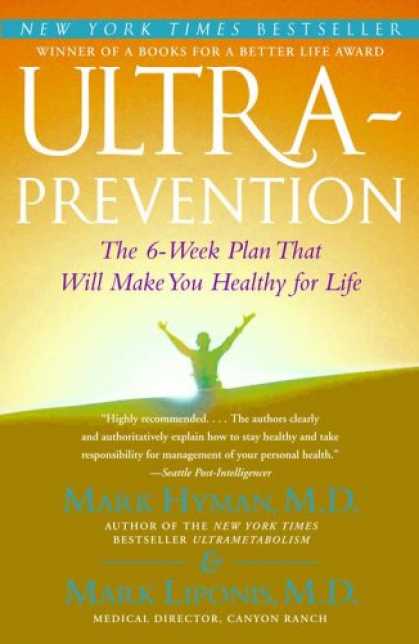 Bestsellers (2007) - Ultraprevention: The 6-Week Plan That Will Make You Healthy for Life by Mark Hym