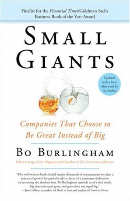 Bestsellers (2007) - Small Giants: Companies That Choose to Be Great Instead of Big by Bo Burlingham