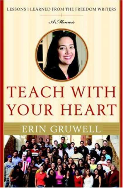 Bestsellers (2007) - Teach with Your Heart: Lessons I Learned from the Freedom Writers by Erin Gruwel