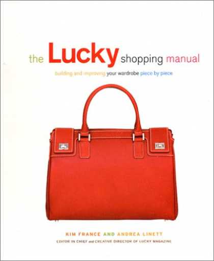 Bestsellers (2007) - The Lucky Shopping Manual: Building and Improving Your Wardrobe Piece by Piece b