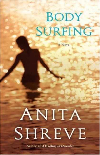 Bestsellers (2007) - Body Surfing: A Novel by Anita Shreve