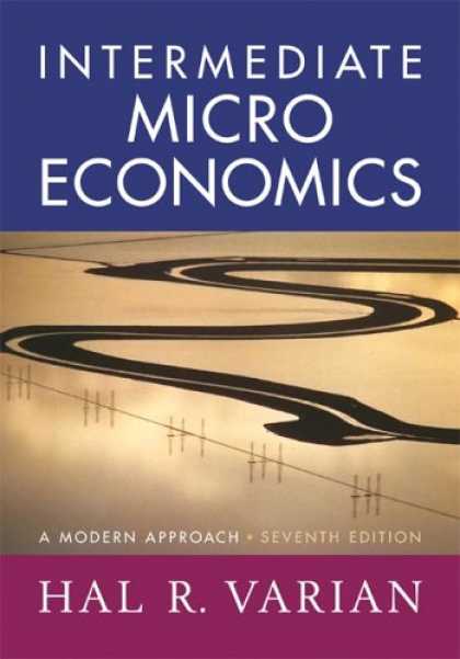 Bestsellers (2007) - Intermediate Microeconomics: A Modern Approach, Seventh Edition by Hal R. Varian