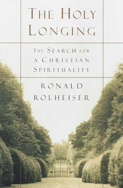 Bestsellers (2007) - The Holy Longing: The Search for A Christian Spirituality by Ronald Rolheiser