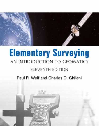 Bestsellers (2007) - Elementary Surveying: An Introduction to Geomatics (11th Edition) by Paul R Wolf